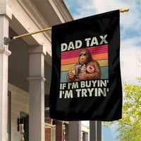 Dad Tax If I Am Buying I Am Trying Garden Flag Funny Bigfoot Dad Father's Day Fast Food