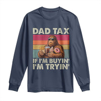 Dad Tax If I Am Buying I Am Trying Long Sleeve Shirt Funny Bigfoot Dad Father's Day Fast Food