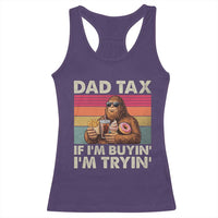 Dad Tax If I Am Buying I Am Trying Racerback Tank Top Funny Bigfoot Dad Father's Day Fast Food