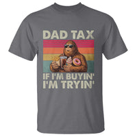 Dad Tax If I Am Buying I Am Trying T Shirt Funny Bigfoot Dad Father's Day Fast Food