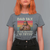 Dad Tax If I Am Buying I Am Trying T Shirt For Women Funny Bigfoot Dad Father's Day Fast Food