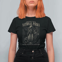 Protect Our National Parks Funny Cryptid Weirdcore T Shirt For Women Where Legends Still Roam Free Bigfoot Monthman