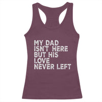 My Dad Isn't Here But His Love Never Left Memorial Father Racerback Tank Top