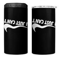 Funny I Just Cant 4 in 1 Can Cooler Tumbler Sarcastic Motivation Con Baffo - Wonder Print Shop