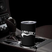 Funny I Just Cant Tumbler Cup Sarcastic Motivation Con Baffo - Wonder Print Shop