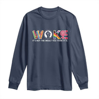 Woke It's Not The Insult You Think It Is Long Sleeve Shirt Feminist Social Justice - Wonder Print Shop