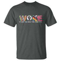 Woke It's Not The Insult You Think It Is T Shirt Feminist Social Justice - Wonder Print Shop