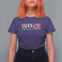 Woke It's Not The Insult You Think It Is T Shirt For Women Feminist Social Justice - Wonder Print Shop