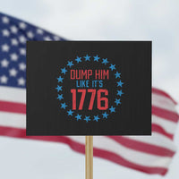 Funny Dump Him Like It's 1776 Protest Sign Stars Political Sattire - Wonder Print Shop