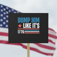Funny Dump Him Like It's 1776 Protest Sign Star And Stripes - Wonder Print Shop