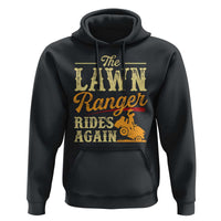 Funny The Lawn Ranger Rides Again Hoodie Lawn Tractor Mowing Western Cowboy - Wonder Print Shop