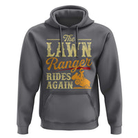 Funny The Lawn Ranger Rides Again Hoodie Lawn Tractor Mowing Western Cowboy - Wonder Print Shop