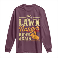 Funny The Lawn Ranger Rides Again Long Sleeve Shirt Lawn Tractor Mowing Western Cowboy - Wonder Print Shop