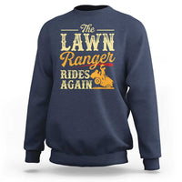 Funny The Lawn Ranger Rides Again Sweatshirt Lawn Tractor Mowing Western Cowboy - Wonder Print Shop