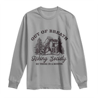 Funny Raccoon Outdoor Mountain Hiker Long Sleeve Shirt Out Of Breath Hiking Society Be There In A Minute - Wonder Print Shop