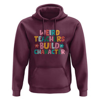 Teacher's Quote Hoodie Weird Teacher Build Character Colorful Flowers - Wonder Print Shop