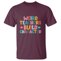 Teacher's Quote T Shirt Weird Teacher Build Character Colorful Flowers - Wonder Print Shop