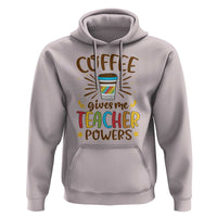Teacher Life Hoodie Coffee Gives Me Teacher Power Back To School - Wonder Print Shop