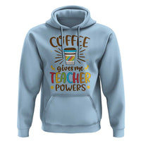 Teacher Life Hoodie Coffee Gives Me Teacher Power Back To School - Wonder Print Shop