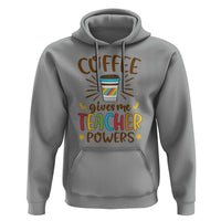 Teacher Life Hoodie Coffee Gives Me Teacher Power Back To School - Wonder Print Shop