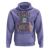 Teacher Life Hoodie Coffee Gives Me Teacher Power Back To School - Wonder Print Shop