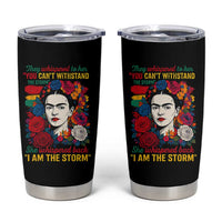 Frida Kahlo Tumbler Cup They Whispered To Her You Cant Withstand The Storm - Wonder Print Shop