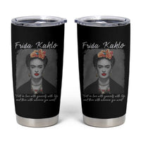 Frida Kahlo Tumbler Cup Fall In Love With Yourself With Life And Then Whoever You Want - Wonder Print Shop