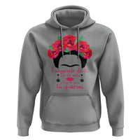 Frida Kahlo Quotes Hoodie Enamorate De Ti De La Vida Mexican Artist - Wonder Print Shop