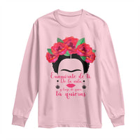 Frida Kahlo Quotes Long Sleeve Shirt Enamorate De Ti De La Vida Mexican Artist - Wonder Print Shop