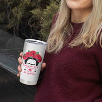 Frida Kahlo Quotes Tumbler Cup Enamorate De Ti De La Vida Mexican Artist - Wonder Print Shop