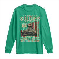 Being A Soldier Is A Choice Being An Combat Medic Is An Honor Long Sleeve Shirt Military American Flag - Wonder Print Shop