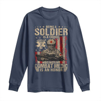 Being A Soldier Is A Choice Being An Combat Medic Is An Honor Long Sleeve Shirt Military American Flag - Wonder Print Shop
