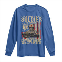 Being A Soldier Is A Choice Being An Combat Medic Is An Honor Long Sleeve Shirt Military American Flag - Wonder Print Shop