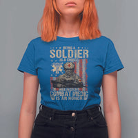 Being A Soldier Is A Choice Being An Combat Medic Is An Honor T Shirt For Women Military American Flag - Wonder Print Shop