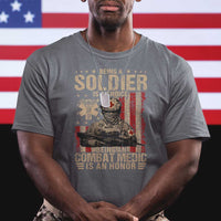 Being A Soldier Is A Choice Being An Combat Medic Is An Honor T Shirt Military American Flag - Wonder Print Shop