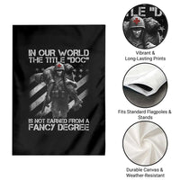 Combat Medic Garden Flag In Our World The Title Doc Is Not Earned Form A Fancy Degree - Wonder Print Shop