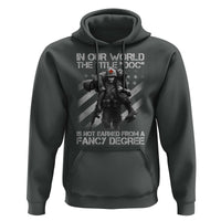 Combat Medic Hoodie In Our World The Title Doc Is Not Earned Form A Fancy Degree - Wonder Print Shop