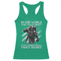 Combat Medic Racerback Tank Top In Our World The Title Doc Is Not Earned Form A Fancy Degree - Wonder Print Shop