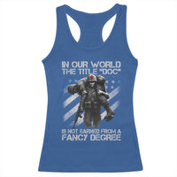 Combat Medic Racerback Tank Top In Our World The Title Doc Is Not Earned Form A Fancy Degree - Wonder Print Shop