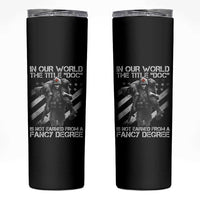 Combat Medic Skinny Tumbler In Our World The Title Doc Is Not Earned Form A Fancy Degree - Wonder Print Shop