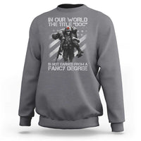 Combat Medic Sweatshirt In Our World The Title Doc Is Not Earned Form A Fancy Degree - Wonder Print Shop