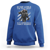 Combat Medic Sweatshirt In Our World The Title Doc Is Not Earned Form A Fancy Degree - Wonder Print Shop