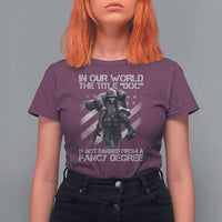 Combat Medic T Shirt For Women In Our World The Title Doc Is Not Earned Form A Fancy Degree - Wonder Print Shop
