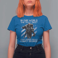Combat Medic T Shirt For Women In Our World The Title Doc Is Not Earned Form A Fancy Degree - Wonder Print Shop
