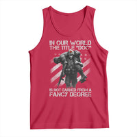 Combat Medic Tank Top In Our World The Title Doc Is Not Earned Form A Fancy Degree - Wonder Print Shop