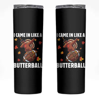 Funny I Came In Like A Butterball Skinny Tumbler Thanksgiving Dabbing Turkey - Wonder Print Shop