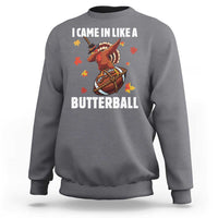 Funny I Came In Like A Butterball Sweatshirt Thanksgiving Dabbing Turkey - Wonder Print Shop
