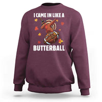 Funny I Came In Like A Butterball Sweatshirt Thanksgiving Dabbing Turkey - Wonder Print Shop