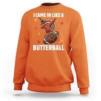 Funny I Came In Like A Butterball Sweatshirt Thanksgiving Dabbing Turkey - Wonder Print Shop