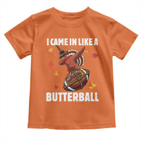 Funny I Came In Like A Butterball Toddler T Shirt Thanksgiving Dabbing Turkey - Wonder Print Shop